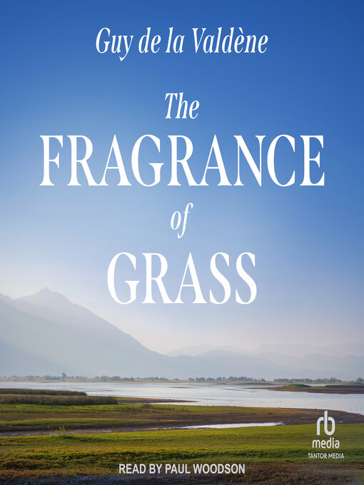 Title details for The Fragrance of Grass by Guy de la Valdène - Available